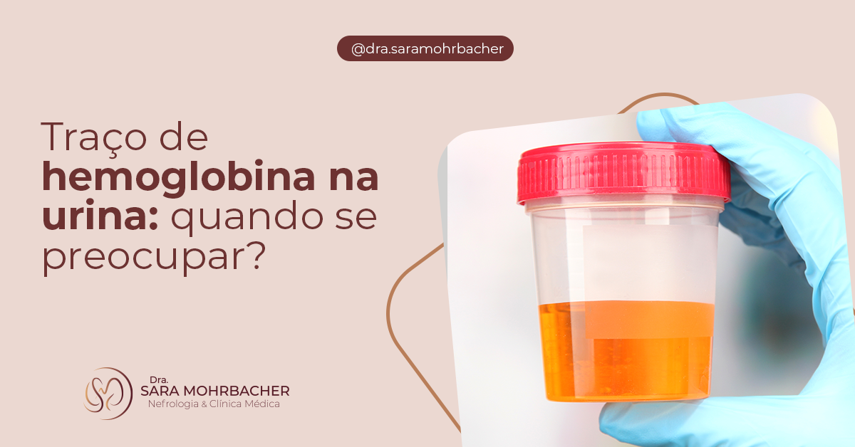 Traço de hemoglobina na urina: quando se preocupar? - Dra. Sara Mohrbacher